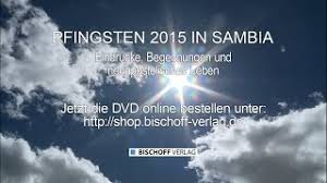 Der pfingstsonntag wird immer im zeitraum. Bischoff Verlag Internationales Christliches Medienhaus Pfingsten 2015 In Sambia Online Shop