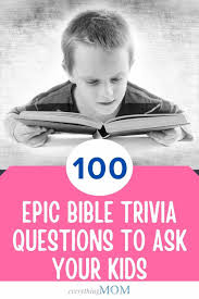 You need not be a biblical scholar to pass this test. 100 Epic Bible Trivia Questions To Ask Your Kids Everythingmom