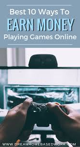 Best 10 Ways To Earn Money Playing Games Online Dream Home Based Work Ways To Earn Money Games To Play Earn Money