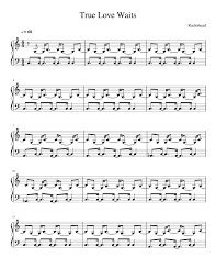 Fue tocada por primera vez en un evento en vivo del tour del álbum the bends hacia el año 1995. True Love Waits Sheet Music For Piano Solo Musescore Com