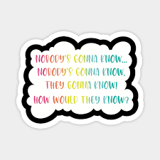 Instant sound effect button of nobody's gonna know. Nobodys Gonna Know Viral Social Media Trends In A Rainbow Color Palette In A Cloud Speech Bubble Viral Iman Teepublic Mx