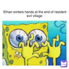 Text Here Ethan Winters hands at the end of Resident Evil Village |  @littledude_2000 | Memes