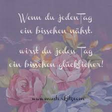 Nahen Macht Glucklich Zitate Rund Ums Nahen Stoffe Und Kreativitat Www Musterkitz Com Lebensweisheiten Spruche Schone Spruche Gluckliche Spruche