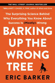Harry potter and the order of the phoenix. Barking Up The Wrong Tree The Surprising Science Behind Why Everything You Know About Success Is Mostly Wrong Harpercollins Australia