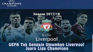 Uefa Tak Sengaja Umumkan Liverpool Juara Liga Champions