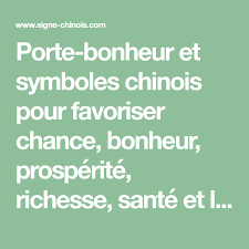 Porte Bonheur Et Symboles Chinois Pour Favoriser Chance Bonheur Prosperite Richesse Sante Et Longevite Bonheur Porte Bonheur Chinois