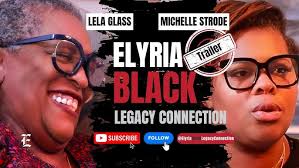 TRAILER: Elyria Black Legacy Connection Interviews Lela Glass and Michelle  Strode