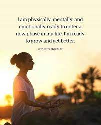 Im Ready To Grow And Get Better Positive Quotes Quotes Inspirational Positive Encouragement Quotes