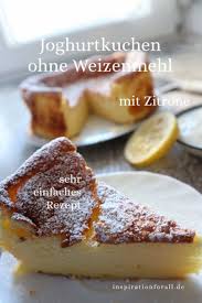 Joghurtkuchen Leckeres Rezept Mit Zitrone Ohne Weizenmehl Rezept Joghurt Kuchen Lecker Rezepte