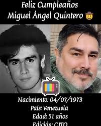 Feliz Cumpleaños #51 al Sr. Miguel Ángel Quintero. Es un reconocido  actor,productor,artesano,cocinero y diseñador gráfico. Nacido el 04 de  Julio de 1973 en Ejido,Estado Mérida. Hijo del respetable periodista Silverio  Quintero y