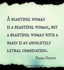 We can find it in nature, in the souls and faces of our loved ones, or even in life's mundane tasks. Quotes About Beautiful And Intelligent Woman 17 Quotes