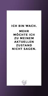 Lustige Spruche Witzig Funny Lustig Spruch Ich Bin Wach Mehr Mochte Ich Zu Meinem Aktuellen Zustand Nicht Sagen Lustige Spruche Coole Spruche Spruche