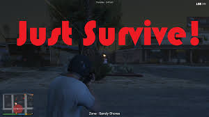 May 11, 2020 · before you start using cheats in grand theft auto 5, though, remember that using them will stop you unlocking any trophies in that current play session.it may mean that certain story trophies. Just Survive Net Gta5 Mods Com