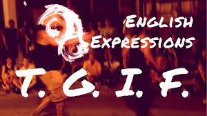 List of 122 tgif definitions. What Does Tgif Mean English Idiomatic Expressions Youtube