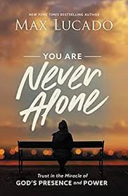 You Are Never Alone Trust In The Miracle Of God S Presence And Power Lucado Max 9781400217342 Amazon Com Books In 2020 Max Lucado Never Alone Does God Care