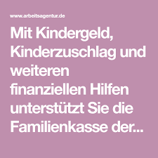 Mit Kindergeld Kinderzuschlag Und Weiteren Finanziellen Hilfen Unterstutzt Sie Die Familienkasse Der Bundesagentur Fur Arbeit Jet In 2020 Kindergeld Kinder Erziehung