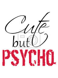 Hier findet ihr die coolsten und kuriosesten bilder,videos und in späterer folge informative beiträge die. Sweet Cute But Psycho Spruch Design Cool Lustig Verruckt Psychopath Fototapete Fototapeten Text Logo Wenig Myloview De