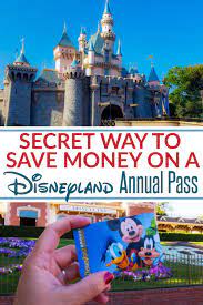 Secret Way To Save On Disneyland Annual Passes Disneyland Annual Pass Disney Annual Pass Disneyland Vacation