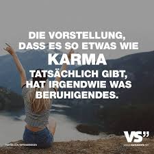 Die Vorstellung Dass Es So Etwas Wie Karma Tatsachlich Gibt Hat Irgendwie Was Beruhigendes Visual Statements Karma Zitate Spruche Zitate Karma Spruche