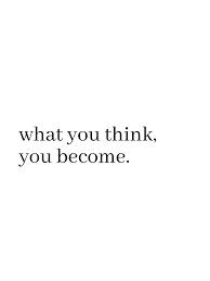 Black And White Pictures Quotes Tumblr What You Think You Become Quote Aesthetic Feeling Happy Quotes Quotes Deep