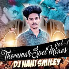 Theenmar Spl Mixes Vol 1 Dj Nani Smiley Dj Remix Songs Dj Mix Songs Dj Remix