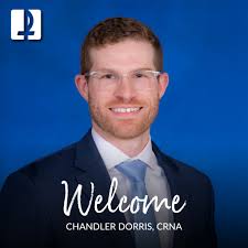 We are pleased to welcome Chandler Dorris, Certified Registered Nurse  Anesthetist, to the Surgical Department at Saint Francis Healthcare System.  Dorris is a graduate of Southern Illinois University Edwardsville and is  board