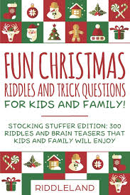 30 challenging christmas riddles for kids | everythingmom. Fun Christmas Riddles And Trick Questions For Kids And Family Stocking Stuffer Edition 300 Riddles And Brain Teasers That Kids And Family Will Enjoy Ages 6 8 7 9 8 12 Riddleland 9781696468794 Amazon Com Books