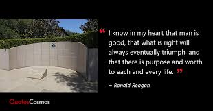 I Know In My Heart That Man Is Good Ronald Reagan Quote