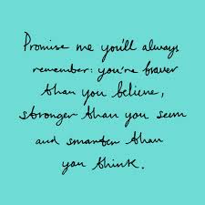 It's great when someone believes in you, but it's even better when you believe in yourself. University Arms On Twitter Promise Me You Ll Always Remember You Re Braver Than You Believe Stronger Than You Seem And Smarter Than You Think A A Milne Https T Co Tkxhdh5ikr