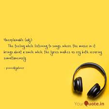 Some days i actually cant listen to it because its soo sad. Unexplainable Adj Quotes Writings By Thanveer Ahmed Yourquote
