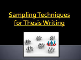 Choosing what insight to gather is usually half the work in research. Sampling Techniques For Thesis Writing