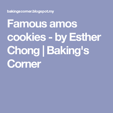 Famous Amos Cookies By Esther Chong Baking S Corner Famous Amos Cookies Famous Amos Amos Cookies