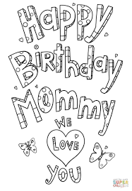 Say happy birthday mom with our collection of birthday wishes, quotes, poems, and image quotes for your mom. Mom Coloring Pages Happy Birthday Mommy Doodle Coloring Page Free Printable Coloring Birijus Com Mom Coloring Pages Happy Birthday Coloring Pages Happy Birthday Mommy