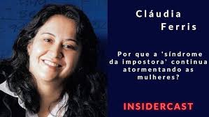 Cláudia Ferris: Por que a 'síndrome da impostora' continua atormentando as  mulheres?