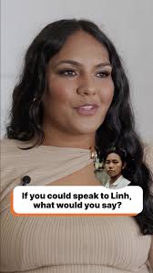 My message to Linh: “I’d give her a big hug and tell her how strong and  courageous she is, and tell her how proud I am of her as well.”, Linh was  made to feel inferior and unworthy in her family ...