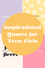 Positive quotes for teenage girls. 27 Inspirational Quotes For Teen Girls