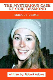 Amazon.com: The Mysterious Case Of Cori Desmond: Heinous crime : A Mystery  Novel eBook : Adams , Robert , Hudson , Raphael : Kindle Store
