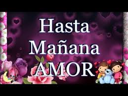 Spanish pronunciation of hasta mañana, mi amor. Hasta Manana Amor Dulces Suenos Youtube