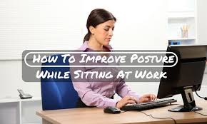 Let us know if this is ok. How To Improve Posture While Sitting At Work With Different Techniques
