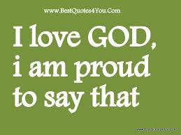 I Love God I Am Proud To Say That Gods Love Quotes Quote Template Quotes