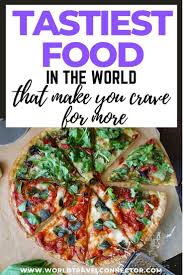 Famous Foods Around The World In 2020 Food Guide Travel Food Travel Eating