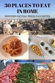 30 Places To Eat In Rome Insiders Reveal Their Favorites Browsingrome Rome Travel Foodie Travel Rome Travel Guide