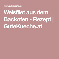 Welsfilet Aus Dem Backofen Rezept Rezept Welsfilet Backofen Rezepte Rezepte
