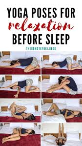 9 Yoga Poses To Help You Relax Before Bed Relaxing Yoga Yoga Poses Bed Yoga