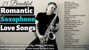 Romantic Saxophone Love Songs - 25 Beautiful and Popular Saxophone  Instrumentals - YouTube