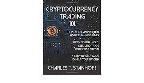 Crypto trading buy sell trade cryptocurrency for profit, bitcoin vadeli işlem borsası, valores bitcoin na coretoras, forex trading telegram group link Amazon Com Cryptocurrency Trading 101 How To Profit In Vastly Changing Times 9781976819759 Stanhope Charles Books
