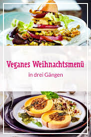 Ein Veganes Weihnachtsessen Das Deine Gaste Begeistern Wird Veganes Weihnachtsessen Veganes Weihnachtsmenu Essen