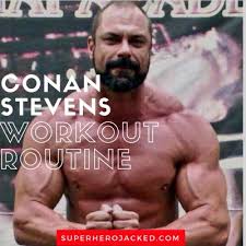conan stevens workout routine and t