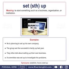 Phrasal Verb Set Sth Up Meaning To Start Something Such As A Business Organisation Or Institution English Lessons Conversational English Learn English