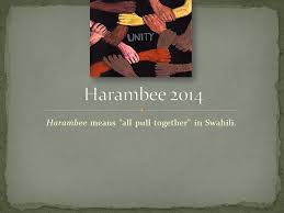 Harambee Means All Pull Together In Swahili Let Us Take Care Of The Children For They Have A Long Way To Go Let Us Take Care Of The Elders For They A cooperateive society or socities.. harambee means all pull together in